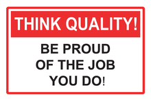 Think Quality sign - Be Proud of the Job you do