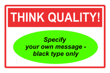 Think Quality Sign - specify your own message